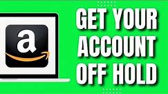 How To Get Your Amazon Account Off Hold (2023)
