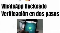 Hackearon mi WhatsApp que hacer - Verificación en dos pasos whatsapp- whatsapp hackeado