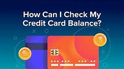 How Can I Check My Credit Card Balance?