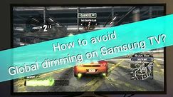 How to avoid global dimming on Samsung TVs?