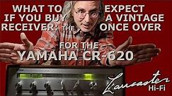 What to Expect If You Buy a Vintage Receiver: The Once Over for the Yamaha CR-620