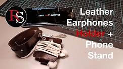 DIY - Making A Leather Earbud (Earphones) Holder + Phone Stand