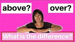 ABOVE or OVER? What is the difference? English Grammar Lesson