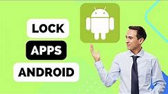 How to Lock Apps in Android