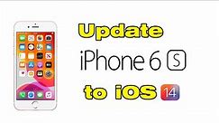 How to Update iPhone 6S to iOS 14 iPhone 6S Plus iOS 14