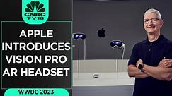 WWDC 2023 | Apple Introduces Vision Pro AR Headset | Tim Cook | Digital | CNBC TV18