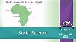 The Five Largest Rivers of Africa