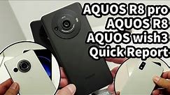 Quick Report AQUOS R8 pro with 1-inch Camera Sensor, AQUOS R8, and AQUOS wish3