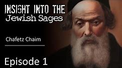 Insight into the Jewish Sages - Chofetz Chaim