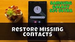 How to Restore Missing Contacts - Samsung Galaxy S24 Ultra