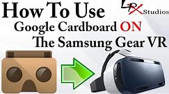 How to use Google Cardboard on the Samsung Gear VR - Full Guide