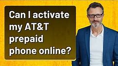Can I activate my AT&T prepaid phone online?