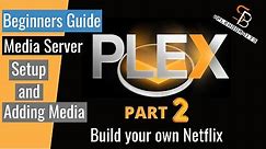 Plex Media Server Setup and Adding Media - Step 2