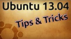 6 Useful Tips & Tricks - Ubuntu 13.04