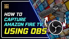 Complete Tutorial: Recording Amazon Firestick with HDMI Capture Card Using OBS! [2024]