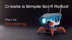 Create a Simple Sci-fi Robot Part 01 Modeling