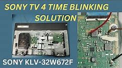HOW TO SOLVE, SONY TV 4 TIME BLINKING, SONY TV REPAIR KLV-32W672F