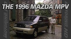 The 1996 Mazda MPV - Throwback Thursday