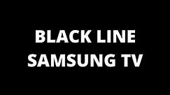 Black Line on Samsung TV - How to fix