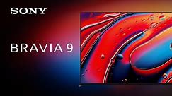 Sony BRAVIA 9 Official Product Video | 2024