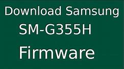 How To Download Samsung Galaxy CORE2 SM-G355H Stock Firmware (Flash File) For Update Android Device