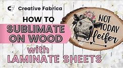 How to Sublimate on Wood with Laminate Sheets