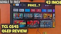 TCL C645 QLED Smart Tv Complete Review 2023 || 43 Inch TCL New Model Price