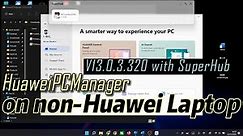Install HuaweiPCManager v13.0.3.320 with SuperHub in non-Huawei Laptop | 安装华为电脑管家v13在非华为电脑 - 加入超级中转站