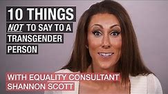 10 things not to say to a transgender person