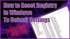 How to Reset Registry in Windows to Default Settings