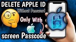 How to delete Apple ID without password only with screen passcode ||