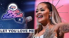 Rita Ora - Let You Love Me (Live at Capital's Jingle Bell Ball 2019) | Capital