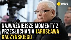 Najważniejsze momenty z przesłuchania Jarosława Kaczyńskiego