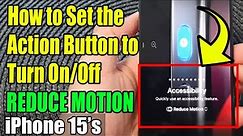 iPhone 15/15 Pro Max: How to Set the Action Button to Turn On/Off REDUCE MOTION