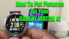 How To Put Pictures On Your Galaxy Watch 4