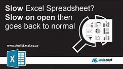Slow Excel Spreadsheets- Starts slow then goes back to normal
