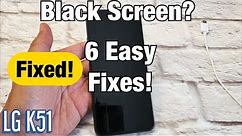 LG K51: How to FIX Black Screen or Screen Won't Turn On (6 Solutions)