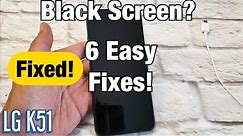 LG K51: How to FIX Black Screen or Screen Won't Turn On (6 Solutions)