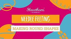 An Introduction to Needle Felting - Making Round Balls and Oblong Shapes - Needle Felting Tutorial
