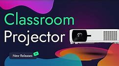 Best Projectors for Classroom in 2023 - How to choose?