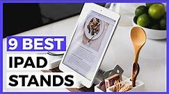 Best iPad Stands in 2024 - How to choose an iPad Stand holder?