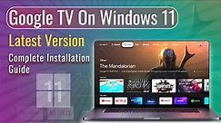 Latest Version of Google TV on Windows 11