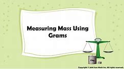 Measuring Mass Using Grams