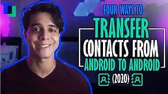 Four Ways to Transfer Contacts from Android to Android (2021)