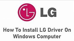How To Install LG USB Driver On Windows Computer