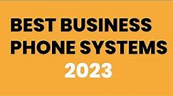 Best Business Phone Systems for 2023