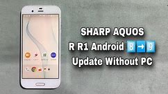 How To SHARP AQUOS R R1 SHV39 Update Without PC Android 8 0 0 Update 9