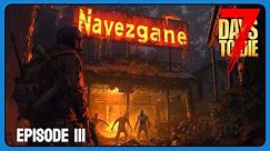 7 Days To Die - Navezgane - Basics Reloaded - Episode 3