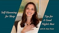 Self Havening For Sleep: Tips for a Good Night's Rest with Dr. Kate Truitt