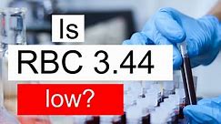 Is RBC 3.44 low, normal or dangerous? What does Red blood cell count level 3.44 mean?
